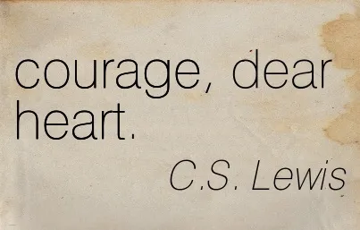 Inspirational quote by c.s. lewis saying "courage, dear heart" on a vintage-style background.