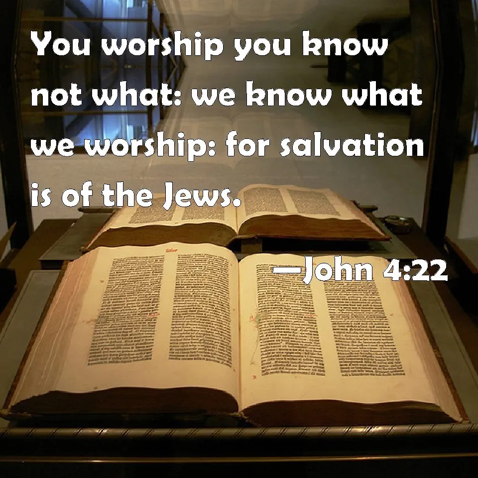 An open bible displayed in a case with a quote from john 4:22 superimposed on the image.