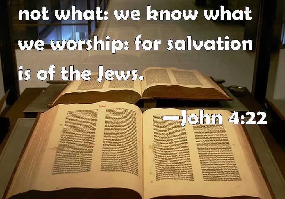 An open bible displayed in a case with a quote from john 4:22 superimposed on the image.