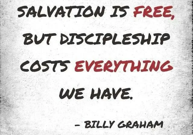 Inspirational quote on a textured background stating 'salvation is free, but discipleship costs everything we have. - billy graham'.